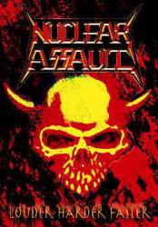 Nuclear Assault : Louder Harder Faster